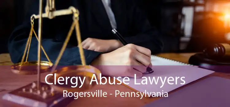 Clergy Abuse Lawyers Rogersville - Pennsylvania