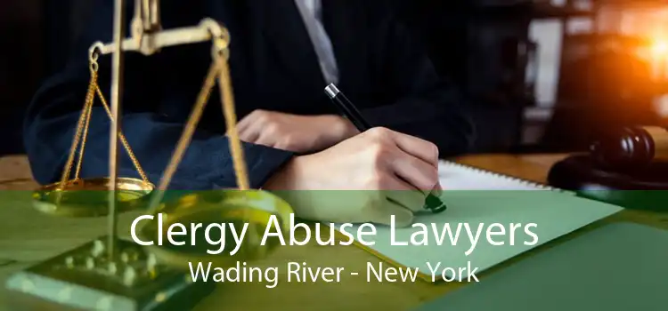 Clergy Abuse Lawyers Wading River - New York