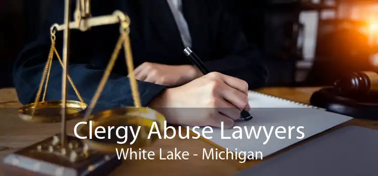 Clergy Abuse Lawyers White Lake - Michigan