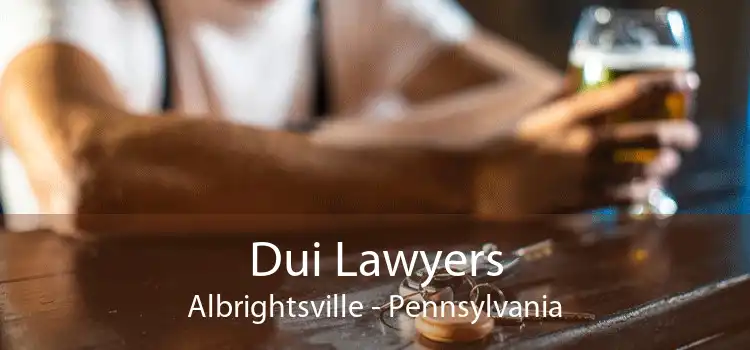 Dui Lawyers Albrightsville - Pennsylvania