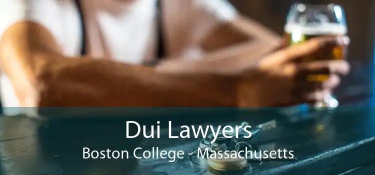 Dui Lawyers Boston College - Massachusetts