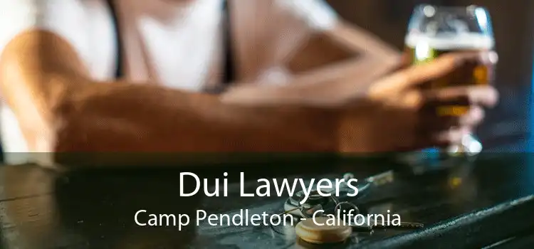Dui Lawyers Camp Pendleton - California