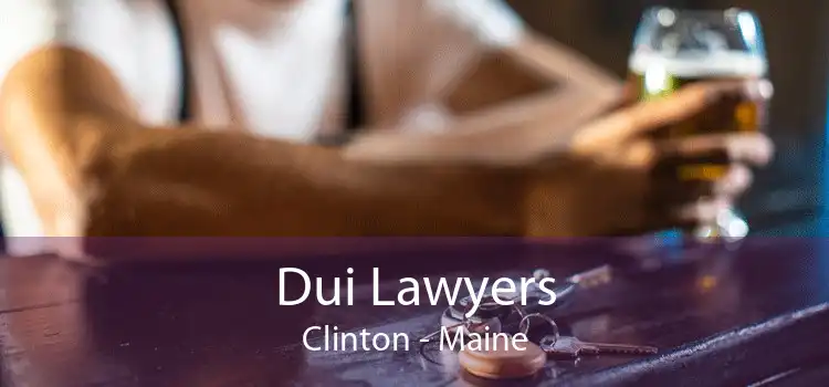 Dui Lawyers Clinton - Maine