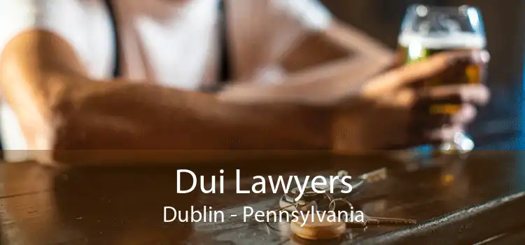 Dui Lawyers Dublin - Pennsylvania