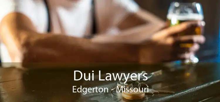 Dui Lawyers Edgerton - Missouri