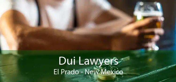 Dui Lawyers El Prado - New Mexico