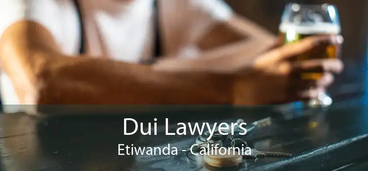 Dui Lawyers Etiwanda - California