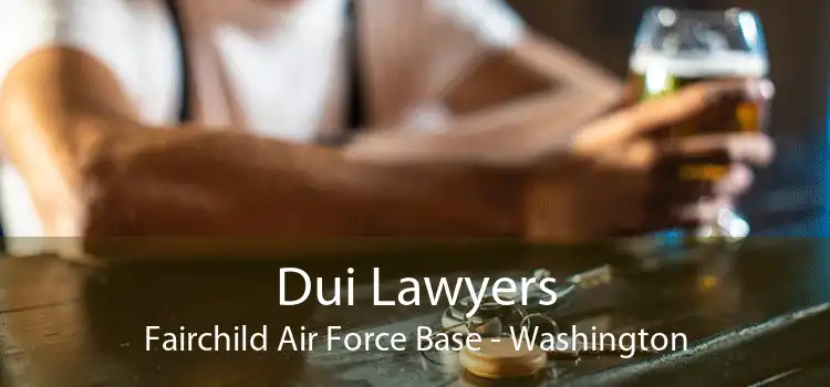 Dui Lawyers Fairchild Air Force Base - Washington