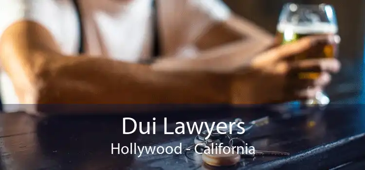 Dui Lawyers Hollywood - California