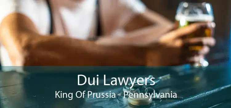 Dui Lawyers King Of Prussia - Pennsylvania