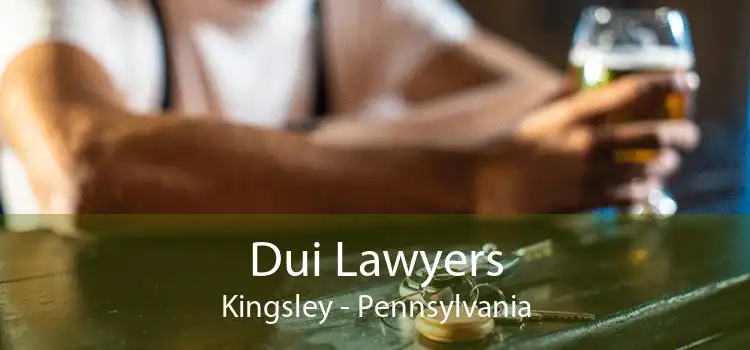 Dui Lawyers Kingsley - Pennsylvania