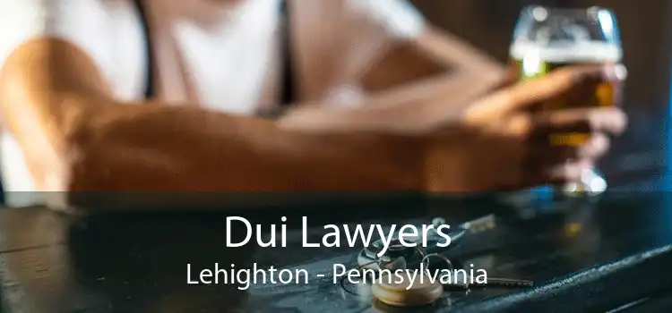 Dui Lawyers Lehighton - Pennsylvania