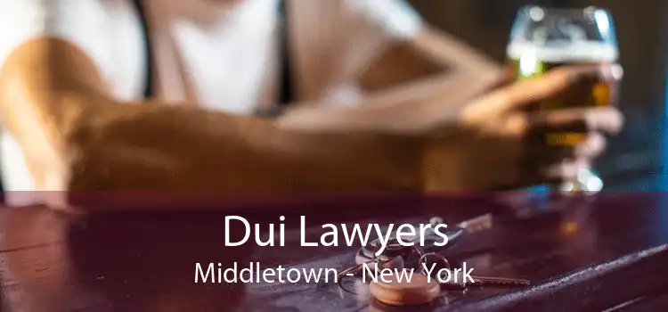 Dui Lawyers Middletown - New York