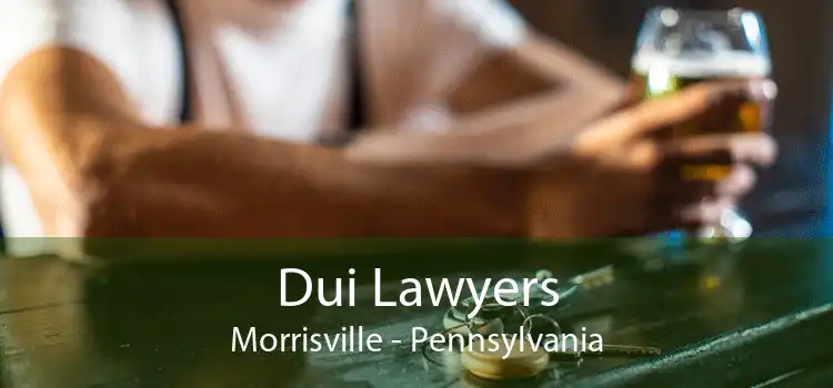 Dui Lawyers Morrisville - Pennsylvania
