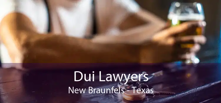 Dui Lawyers New Braunfels - Texas