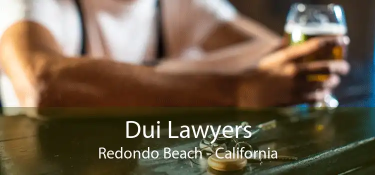 Dui Lawyers Redondo Beach - California