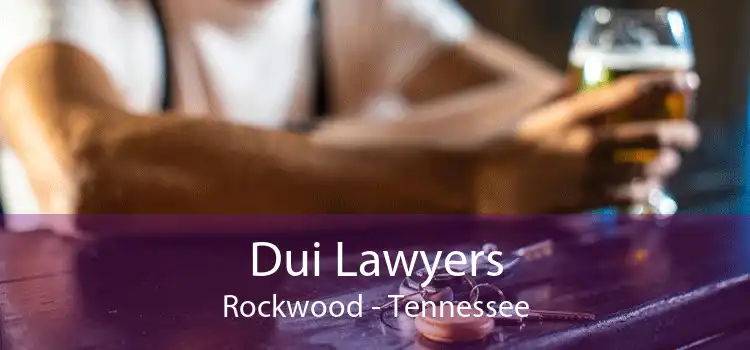 Dui Lawyers Rockwood - Tennessee