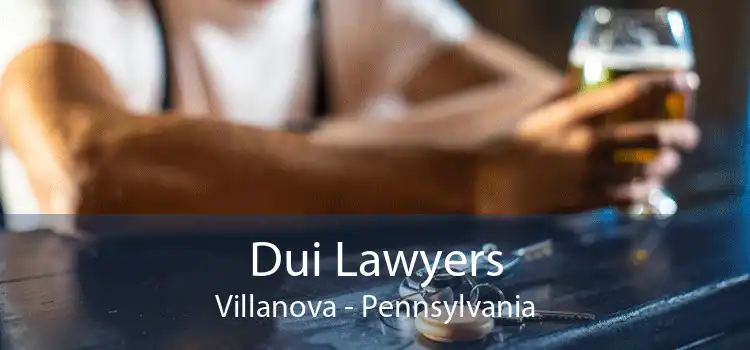 Dui Lawyers Villanova - Pennsylvania