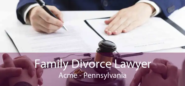 Family Divorce Lawyer Acme - Pennsylvania