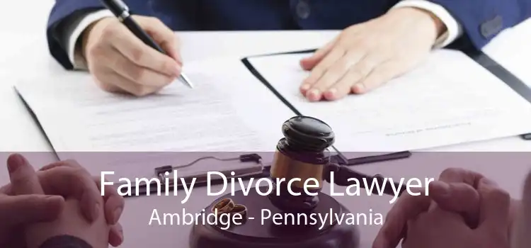 Family Divorce Lawyer Ambridge - Pennsylvania