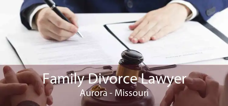 Family Divorce Lawyer Aurora - Missouri
