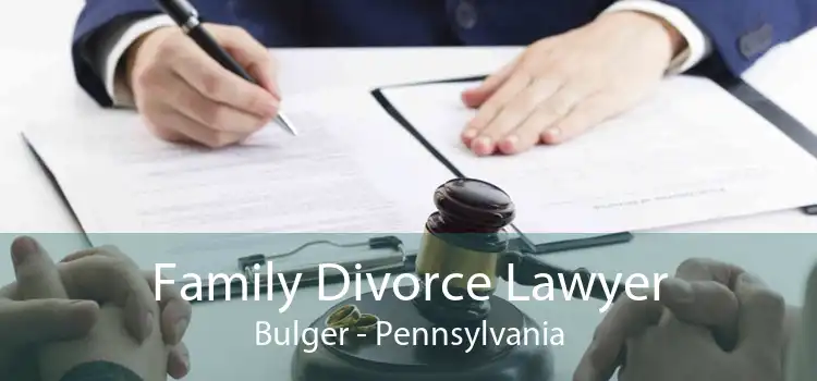 Family Divorce Lawyer Bulger - Pennsylvania