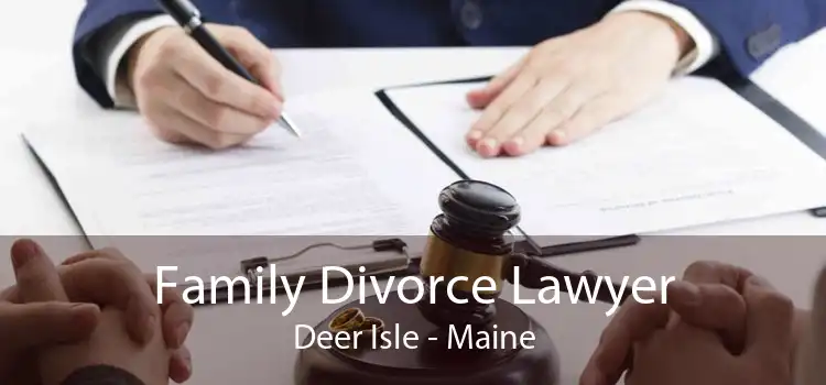 Family Divorce Lawyer Deer Isle - Maine