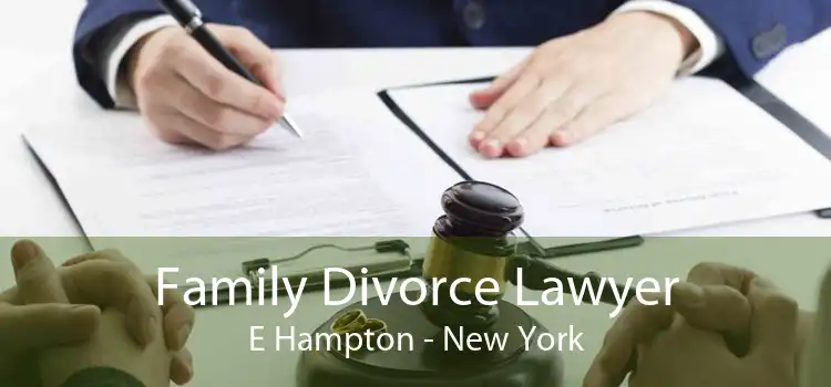 Family Divorce Lawyer E Hampton - New York