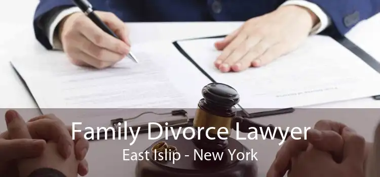 Family Divorce Lawyer East Islip - New York