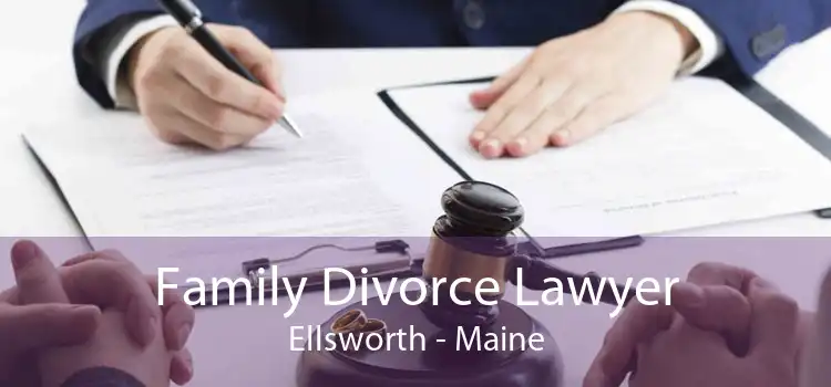 Family Divorce Lawyer Ellsworth - Maine