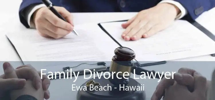Family Divorce Lawyer Ewa Beach - Hawaii