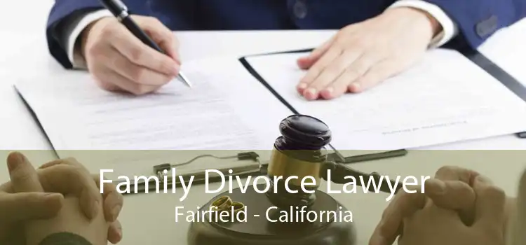 Family Divorce Lawyer Fairfield - California