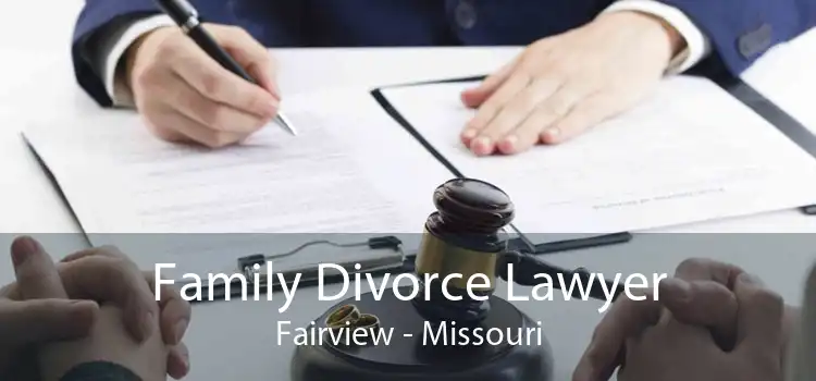 Family Divorce Lawyer Fairview - Missouri