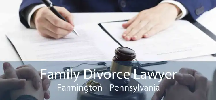 Family Divorce Lawyer Farmington - Pennsylvania