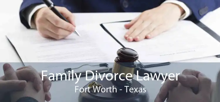 Family Divorce Lawyer Fort Worth - Texas