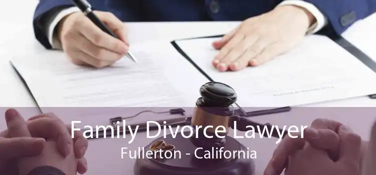 Family Divorce Lawyer Fullerton - California