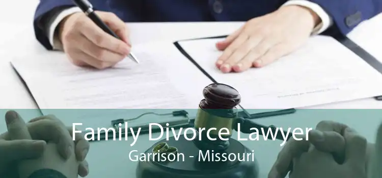 Family Divorce Lawyer Garrison - Missouri