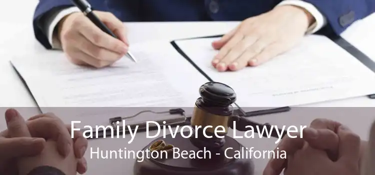 Family Divorce Lawyer Huntington Beach - California
