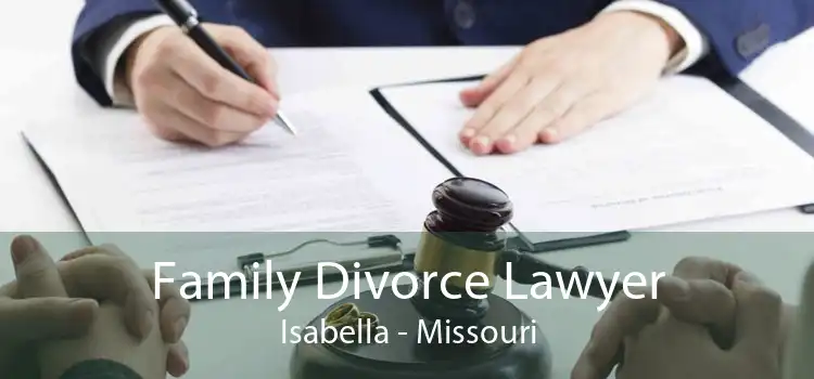 Family Divorce Lawyer Isabella - Missouri