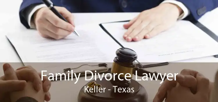 Family Divorce Lawyer Keller - Texas