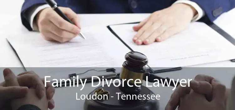 Family Divorce Lawyer Loudon - Tennessee