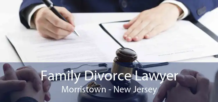 Family Divorce Lawyer Morristown - New Jersey