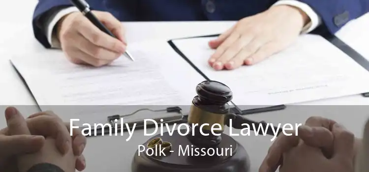Family Divorce Lawyer Polk - Missouri