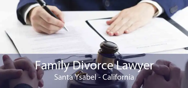Family Divorce Lawyer Santa Ysabel - California