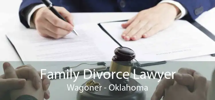 Family Divorce Lawyer Wagoner - Oklahoma