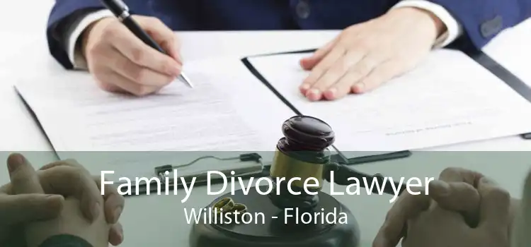 Family Divorce Lawyer Williston - Florida