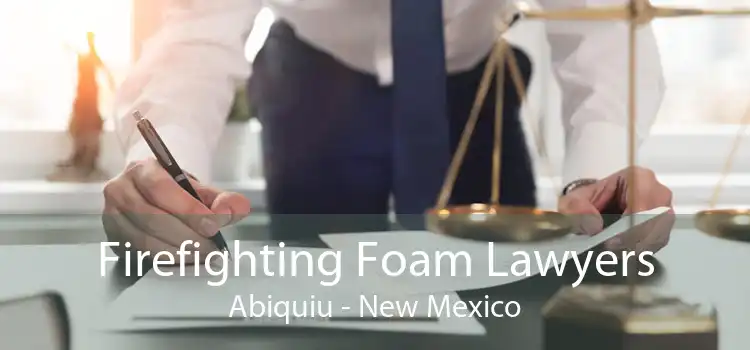 Firefighting Foam Lawyers Abiquiu - New Mexico