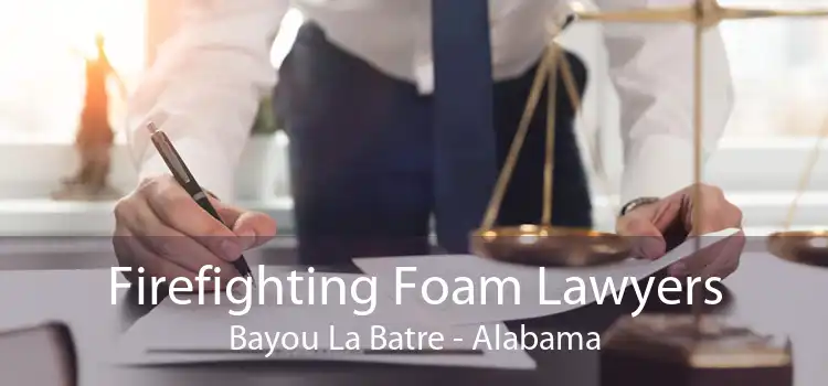 Firefighting Foam Lawyers Bayou La Batre - Alabama