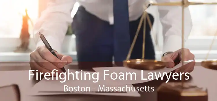 Firefighting Foam Lawyers Boston - Massachusetts