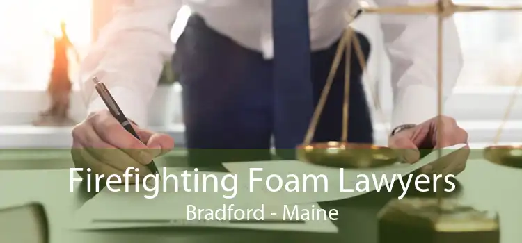 Firefighting Foam Lawyers Bradford - Maine